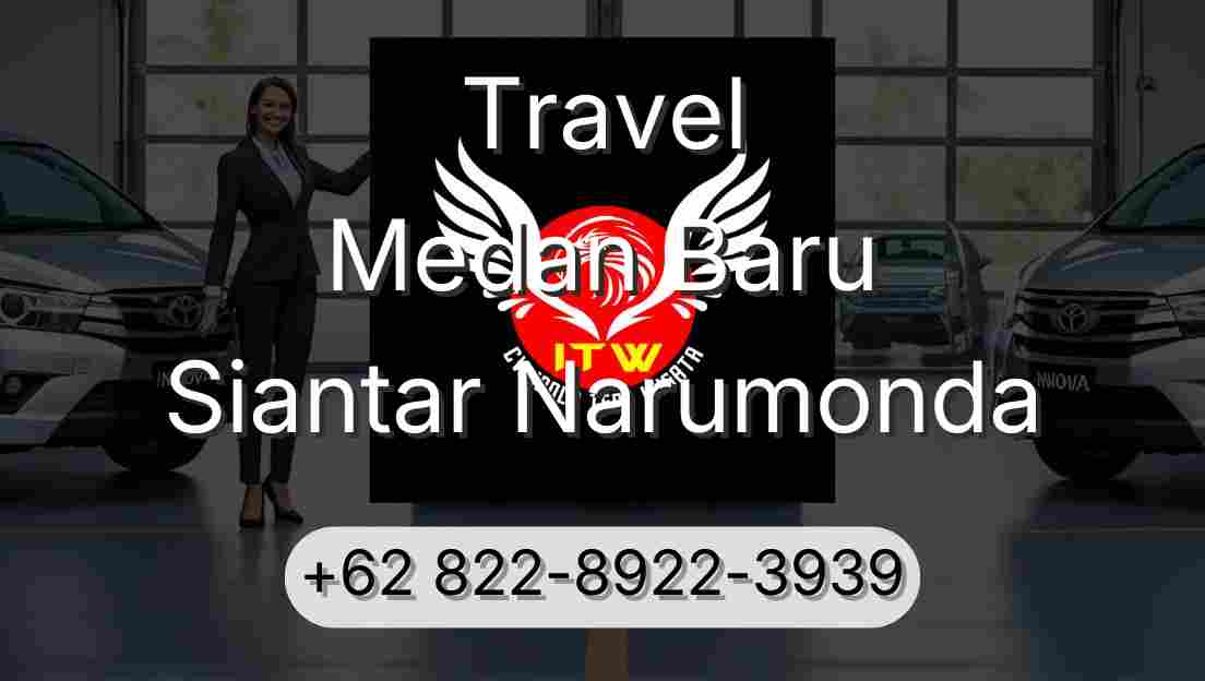 Travel Medan Baru Siantar Narumonda