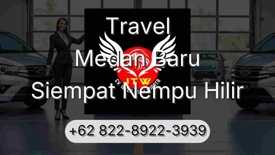 Travel Medan Baru Siempat Nempu Hilir