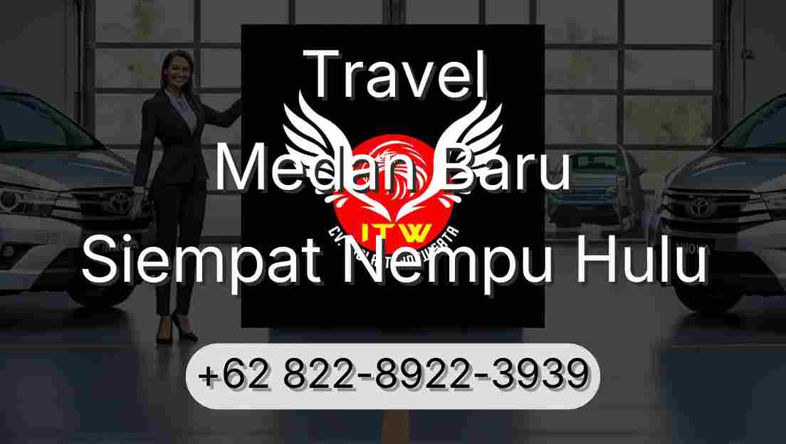 Travel Medan Baru Siempat Nempu Hulu