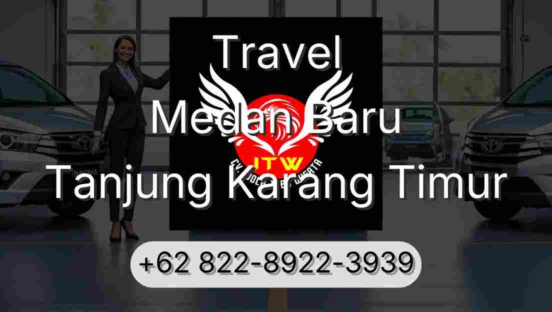 Travel Medan Baru Tanjung Karang Timur