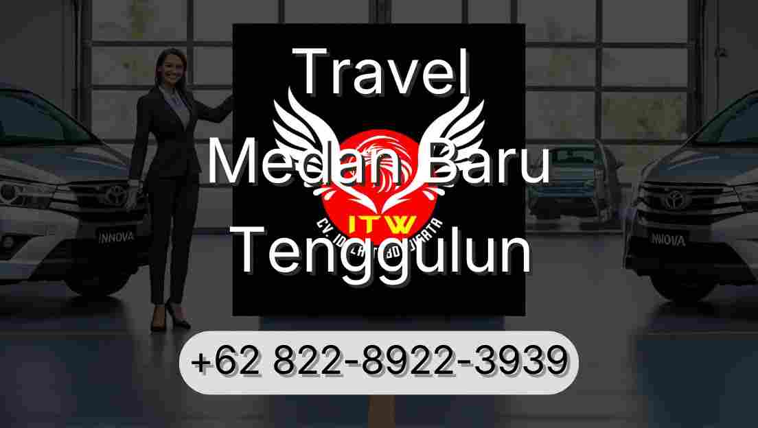 Travel Medan Baru Tenggulun