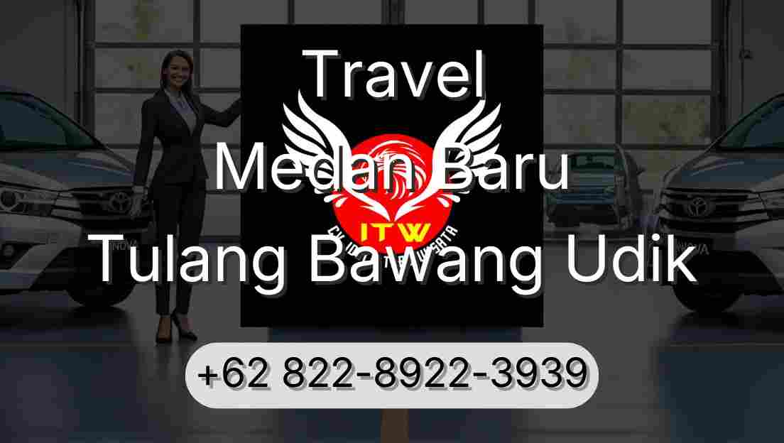 Travel Medan Baru Tulang Bawang Udik