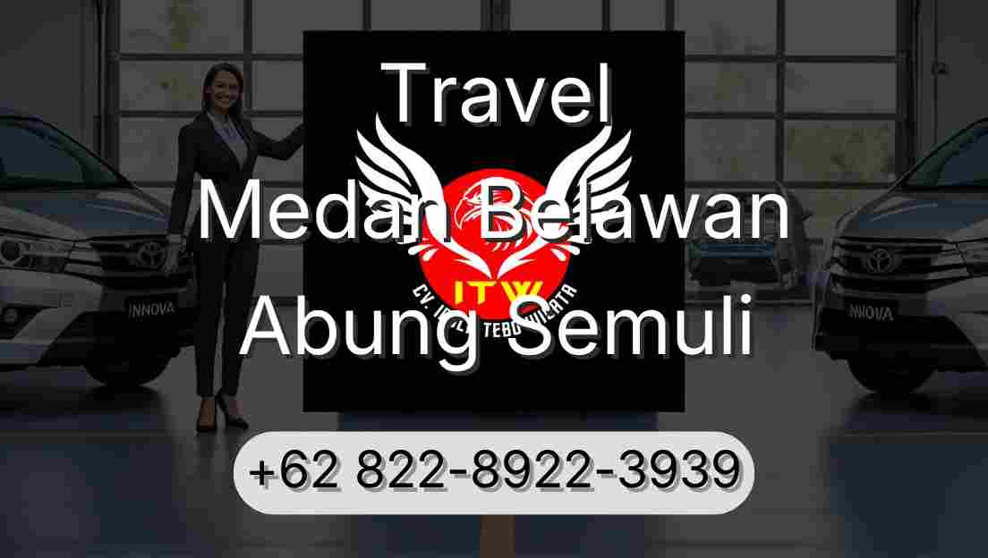 Travel Medan Belawan Abung Semuli