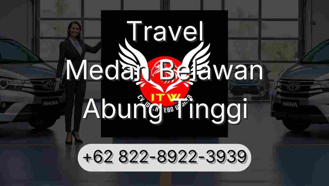 Travel Medan Belawan Abung Tinggi
