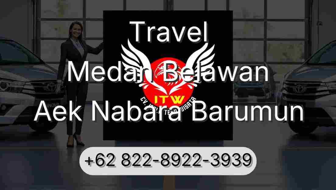 Travel Medan Belawan Aek Nabara Barumun