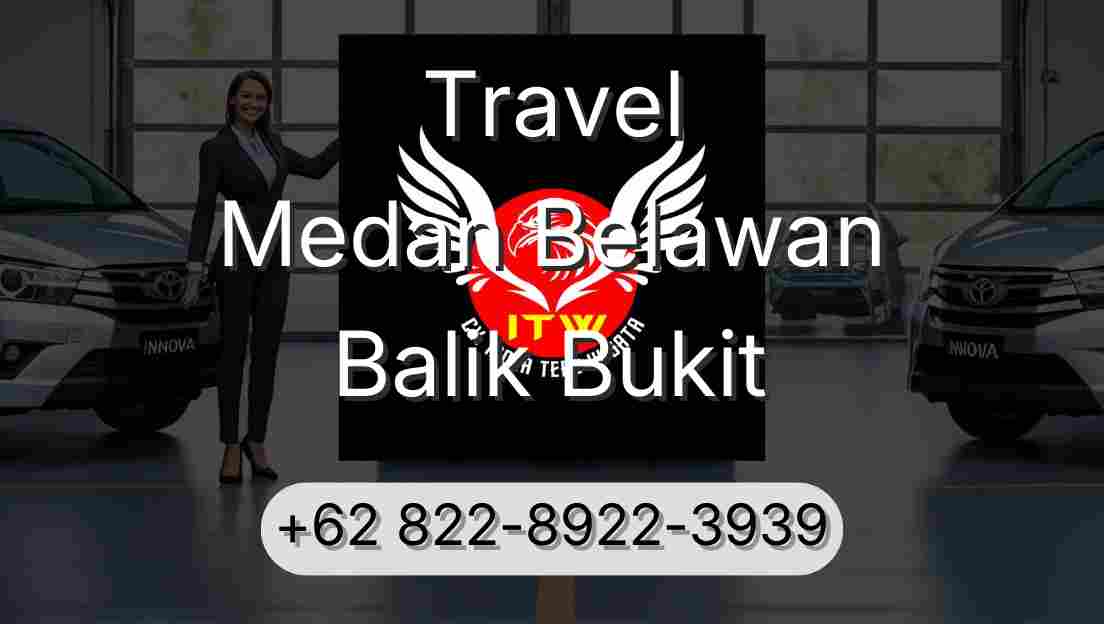 Travel Medan Belawan Balik Bukit
