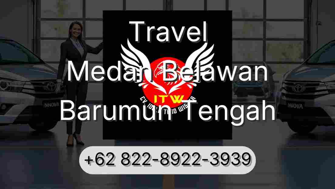 Travel Medan Belawan Barumun Tengah