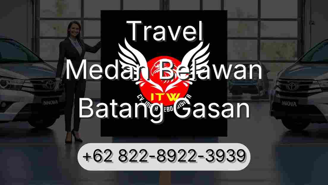 Travel Medan Belawan Batang Gasan