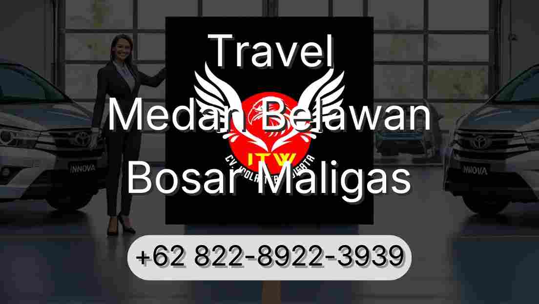 Travel Medan Belawan Bosar Maligas