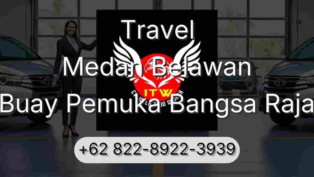 Travel Medan Belawan Buay Pemuka Bangsa Raja