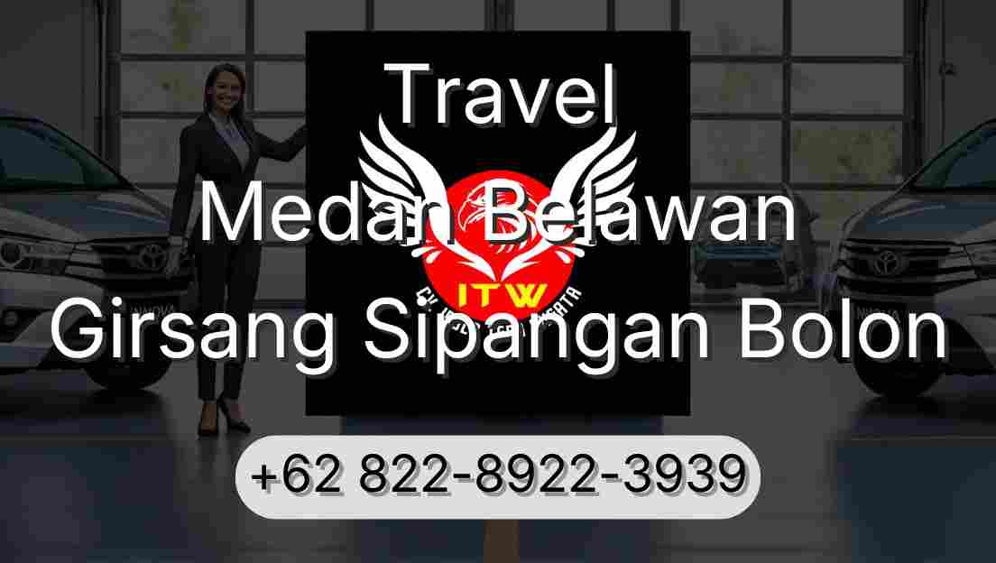Travel Medan Belawan Girsang Sipangan Bolon