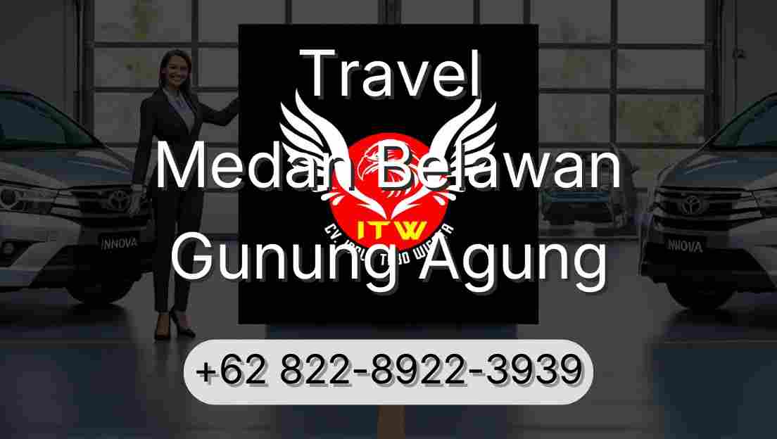 Travel Medan Belawan Gunung Agung