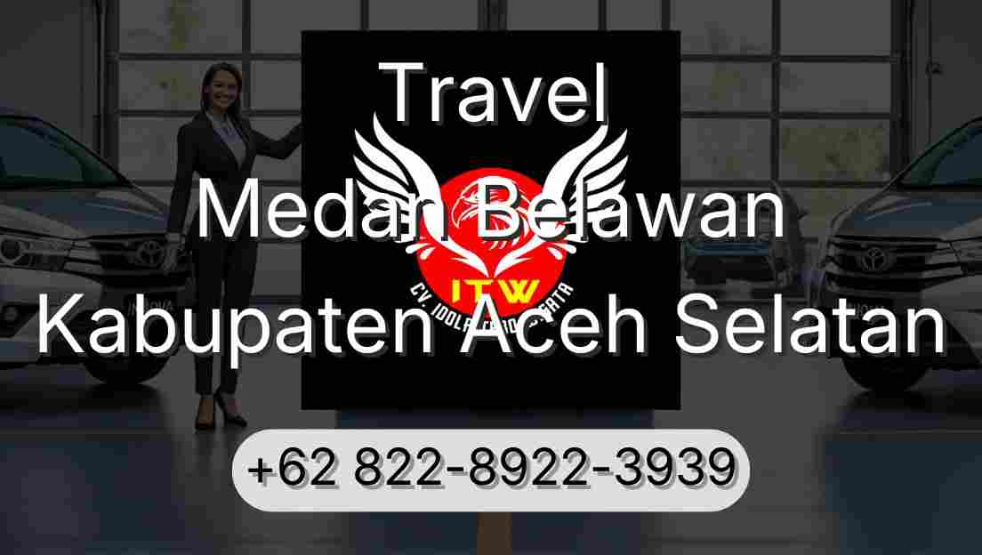 Travel Medan Belawan Kabupaten Aceh Selatan
