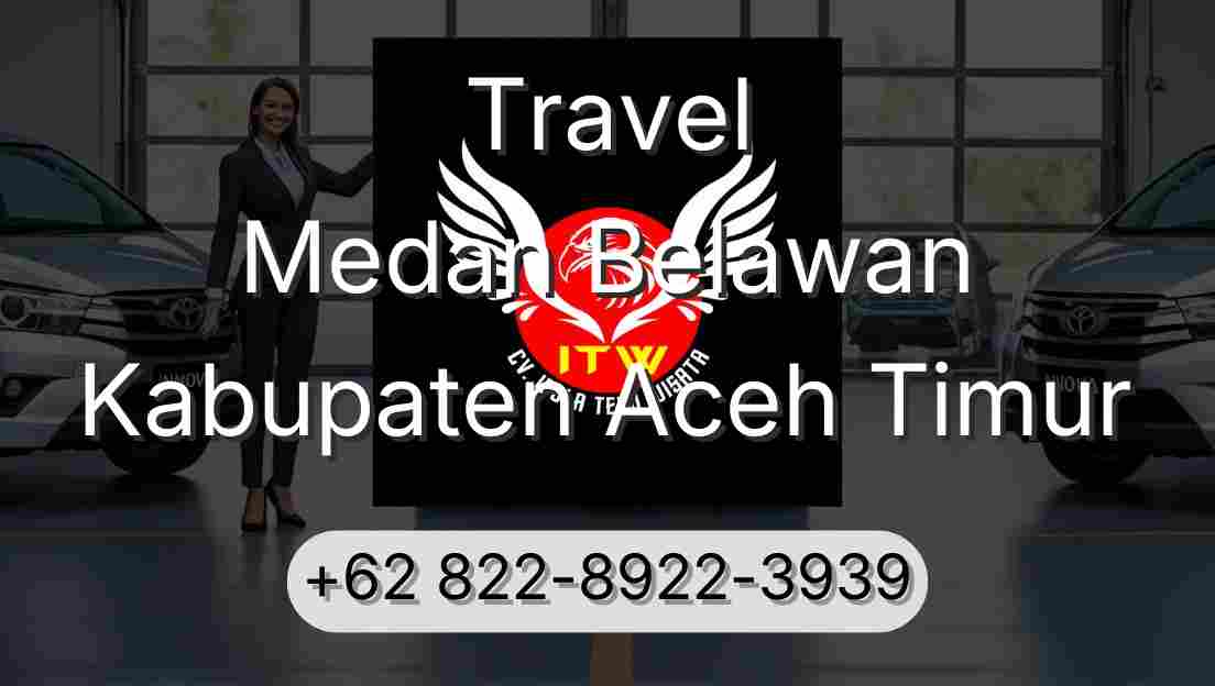 Travel Medan Belawan Kabupaten Aceh Timur