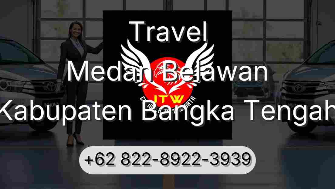 Travel Medan Belawan Kabupaten Bangka Tengah