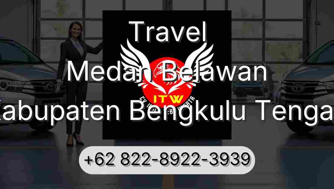 Travel Medan Belawan Kabupaten Bengkulu Tengah