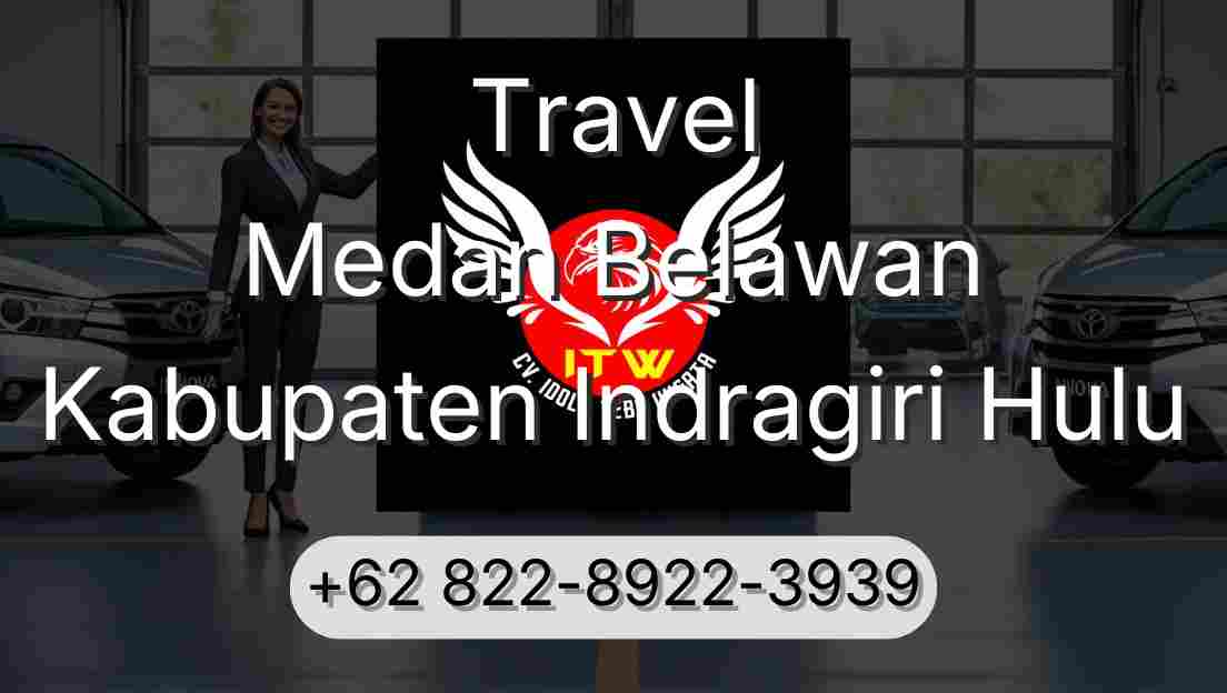 Travel Medan Belawan Kabupaten Indragiri Hulu