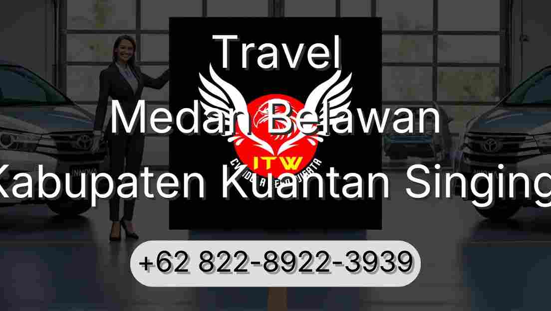 Travel Medan Belawan Kabupaten Kuantan Singingi