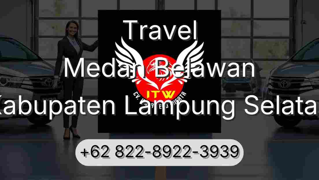 Travel Medan Belawan Kabupaten Lampung Selatan