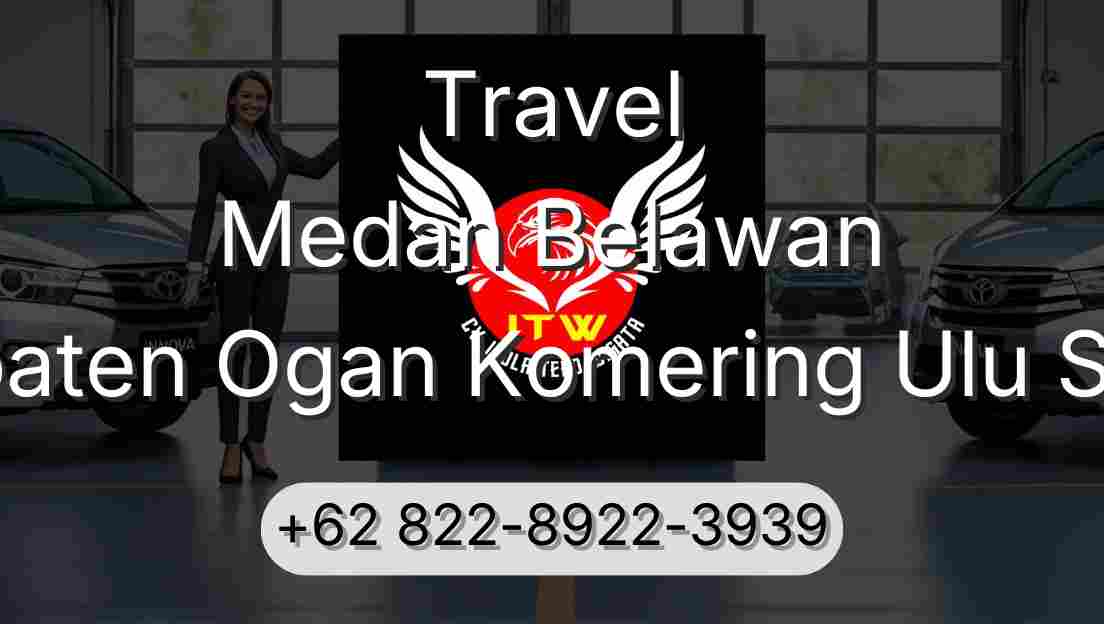 Travel Medan Belawan Kabupaten Ogan Komering Ulu Selatan