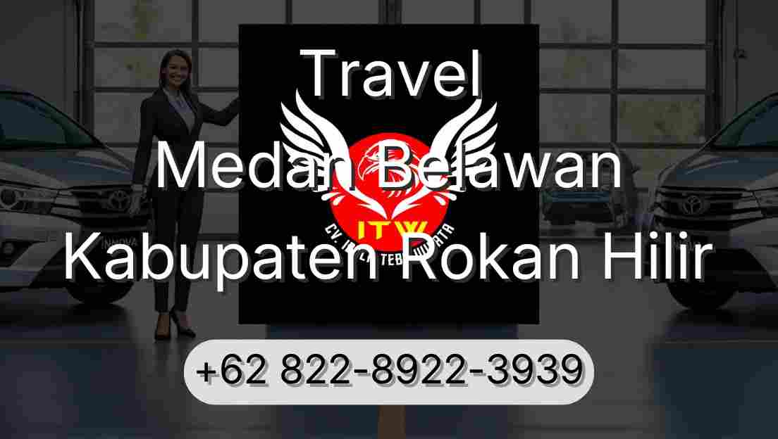 Travel Medan Belawan Kabupaten Rokan Hilir