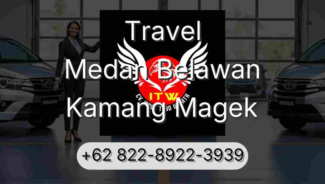 Travel Medan Belawan Kamang Magek