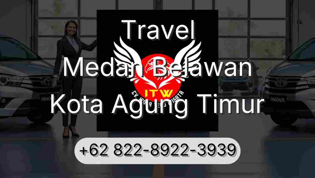 Travel Medan Belawan Kota Agung Timur