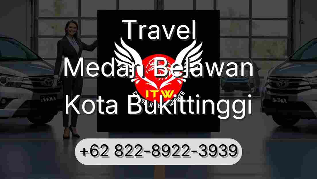 Travel Medan Belawan Kota Bukittinggi