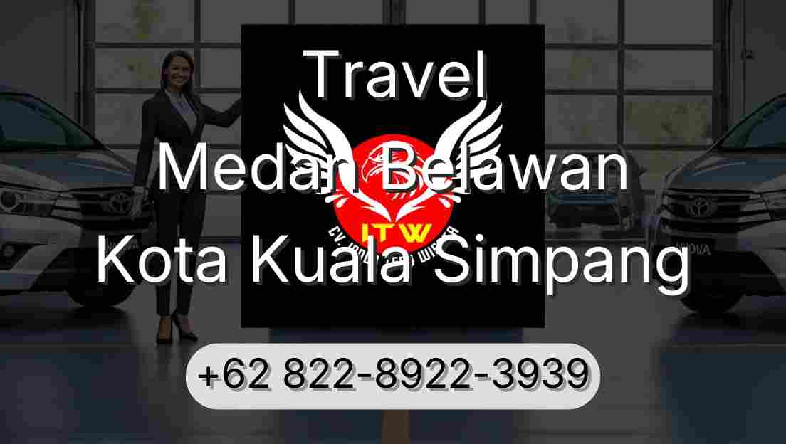 Travel Medan Belawan Kota Kuala Simpang