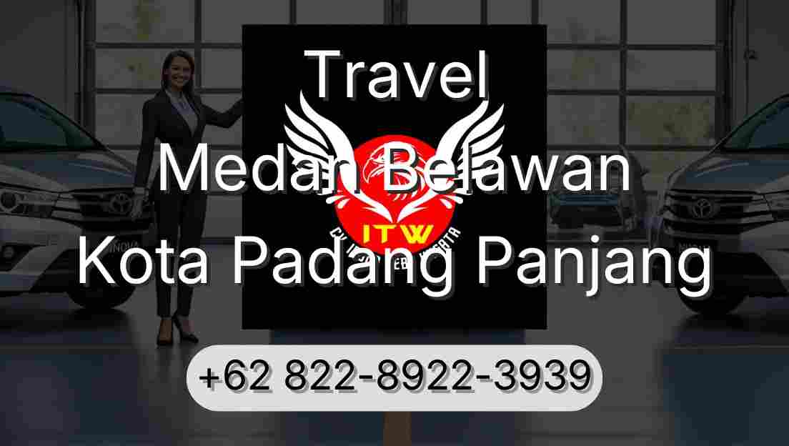 Travel Medan Belawan Kota Padang Panjang