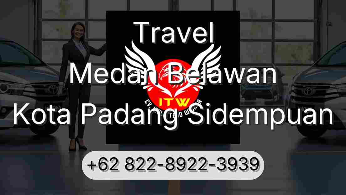 Travel Medan Belawan Kota Padang Sidempuan