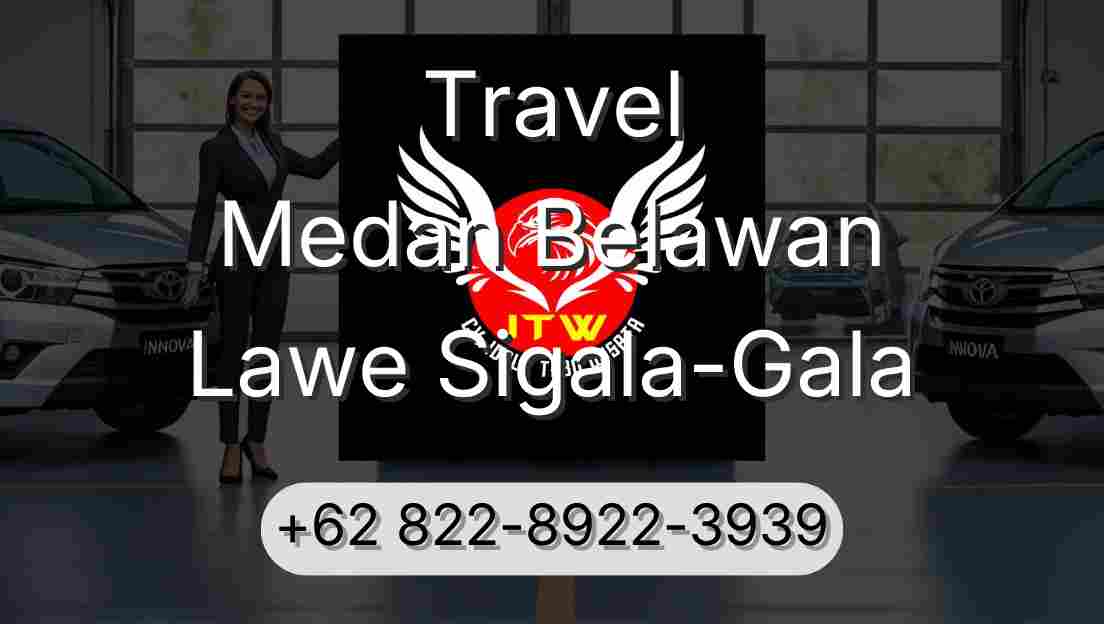 Travel Medan Belawan Lawe Sigala-Gala