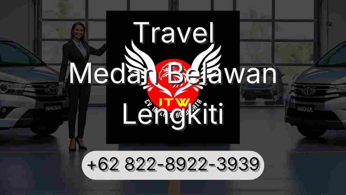 Travel Medan Belawan Lengkiti