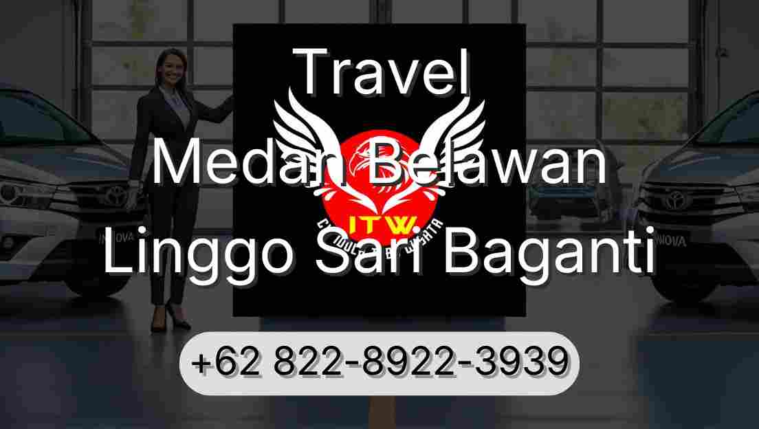 Travel Medan Belawan Linggo Sari Baganti