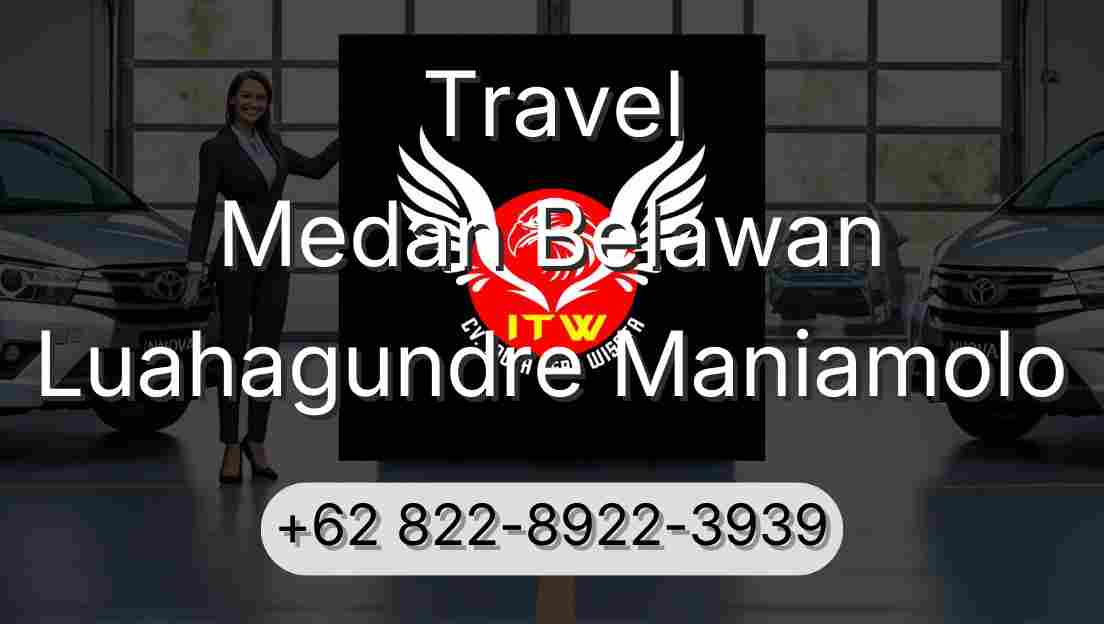 Travel Medan Belawan Luahagundre Maniamolo