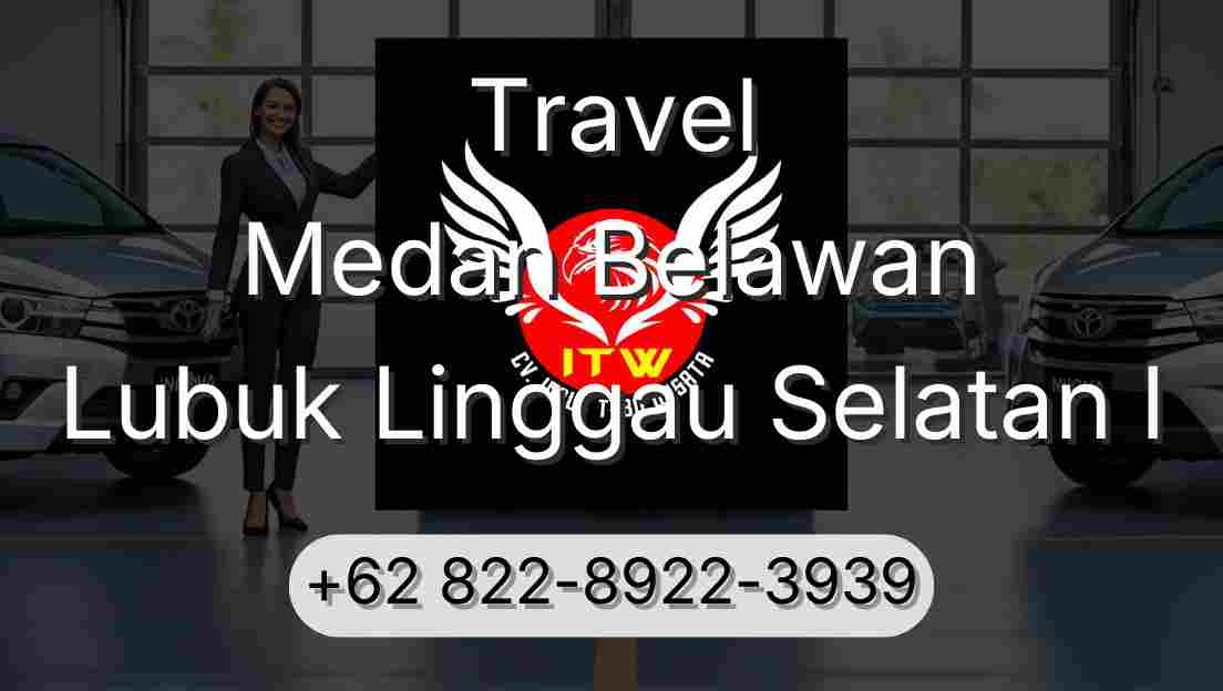 Travel Medan Belawan Lubuk Linggau Selatan I