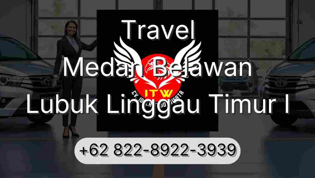 Travel Medan Belawan Lubuk Linggau Timur I