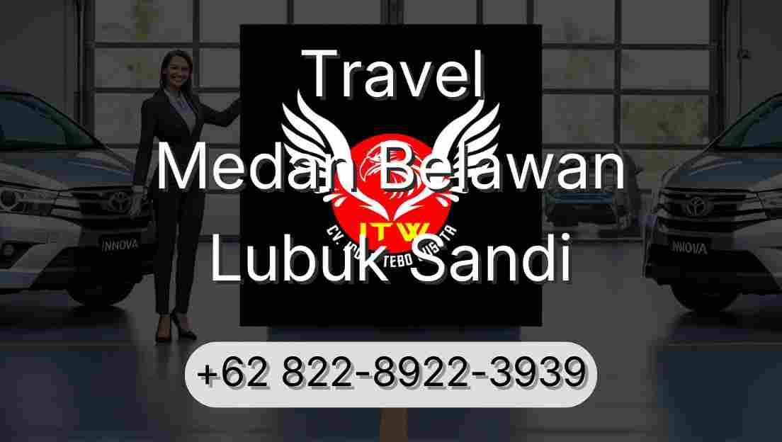 Travel Medan Belawan Lubuk Sandi