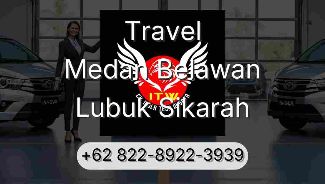 Travel Medan Belawan Lubuk Sikarah