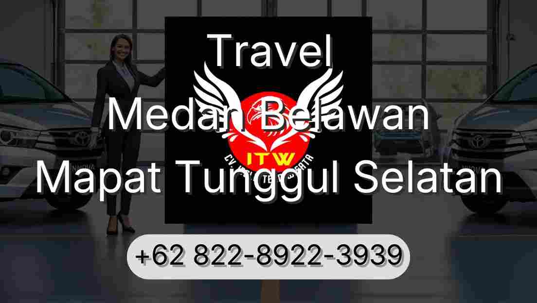 Travel Medan Belawan Mapat Tunggul Selatan