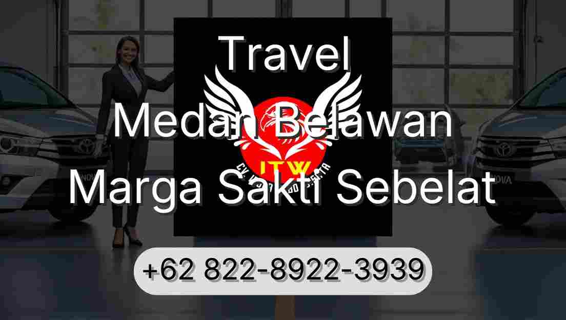 Travel Medan Belawan Marga Sakti Sebelat