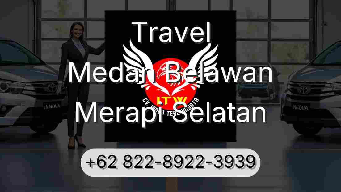 Travel Medan Belawan Merapi Selatan