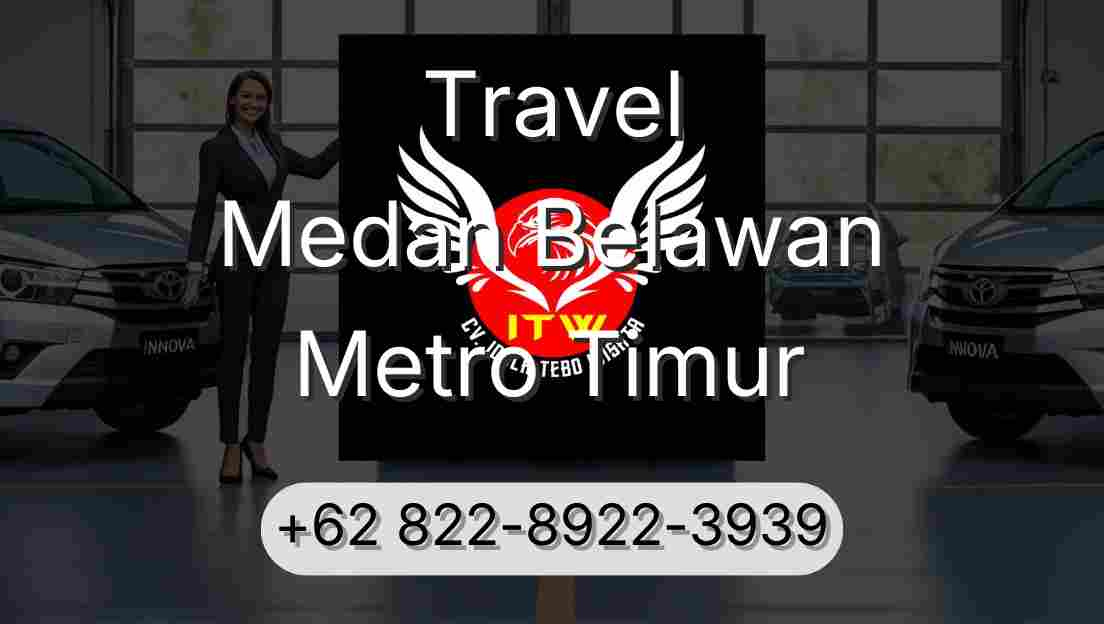 Travel Medan Belawan Metro Timur
