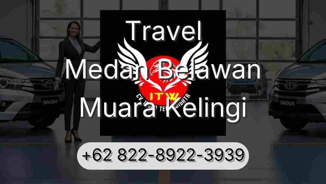 Travel Medan Belawan Muara Kelingi
