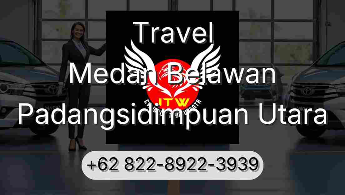 Travel Medan Belawan Padangsidimpuan Utara