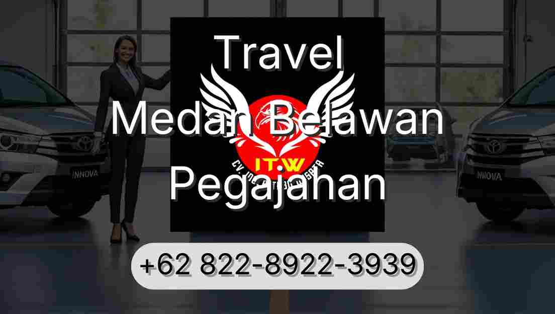 Travel Medan Belawan Pegajahan