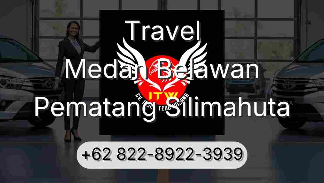 Travel Medan Belawan Pematang Silimahuta