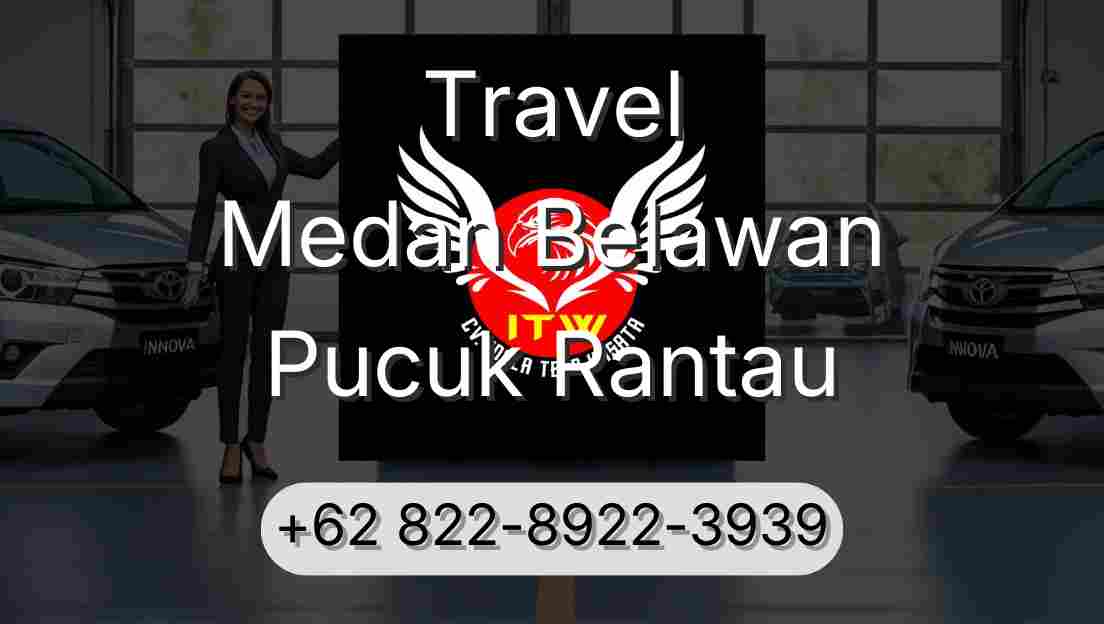 Travel Medan Belawan Pucuk Rantau