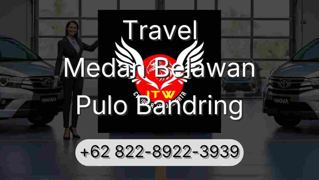 Travel Medan Belawan Pulo Bandring