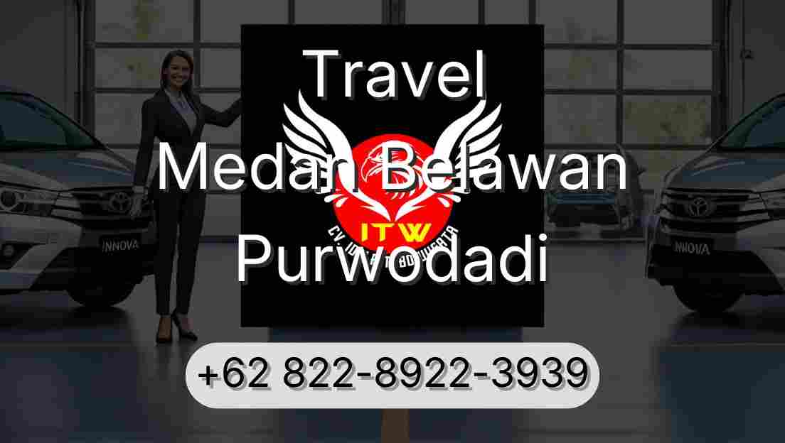 Travel Medan Belawan Purwodadi